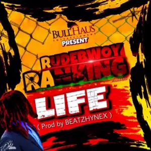 Rudebwoy Ranking - Life (Prod By Beatzhynex)